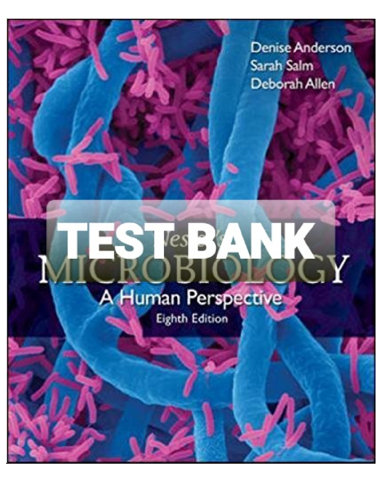 Nester's Microbiology: A Human Perspective 8TH Edition by  Denise Anderson, Sarah Salm and Deborah Allen. All Chapters 1-30. TEST BANK.